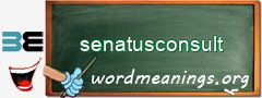 WordMeaning blackboard for senatusconsult